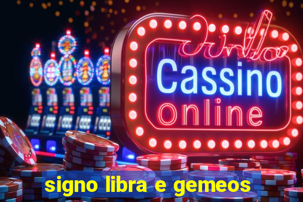 signo libra e gemeos